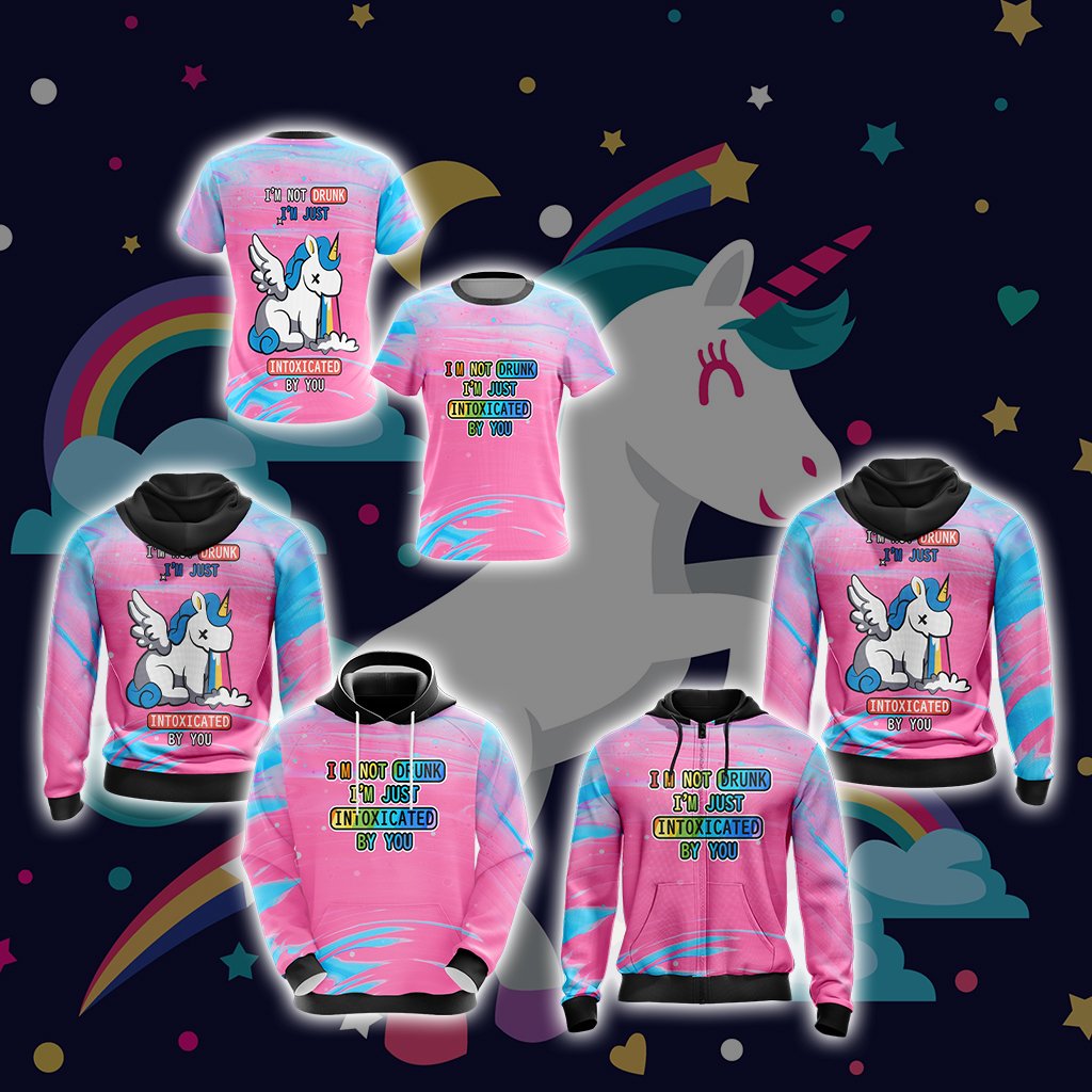 Unicorn I'm Not Drunk I'm Just Intoxicated By You Unisex Zip Up Hoodie
