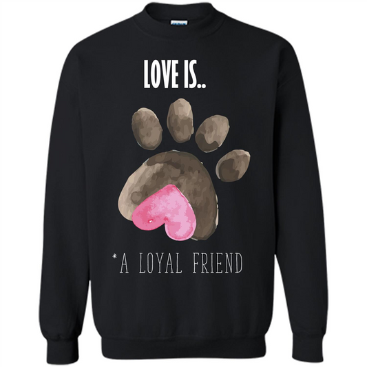Dog Lover T-shirt Love is A loyal Friend Black