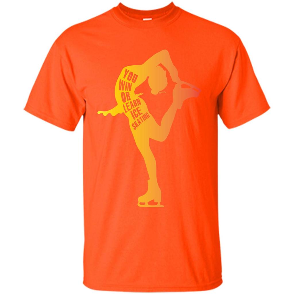 Ice Skating T-shirt You Win Or Learn Ice Skating Orange