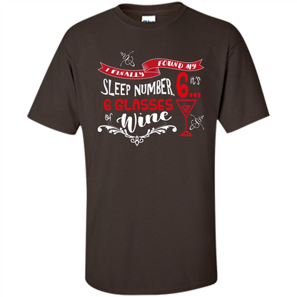 Wine T-shirt I Finally Found My Sleep Number Its 6 6 glasses Of Wine Dark Chocolate