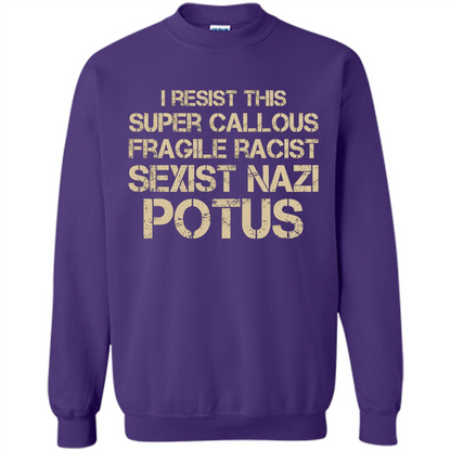 I Resist This Super Callous Fragile Racist Sexist Nazi Potus T-shirt Orange