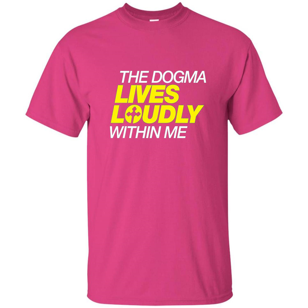 Dogma Lives Loudly Within Me Catholic Conservative T-Shirt Heliconia