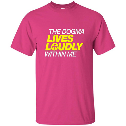 Dogma Lives Loudly Within Me Catholic Conservative T-Shirt Heliconia