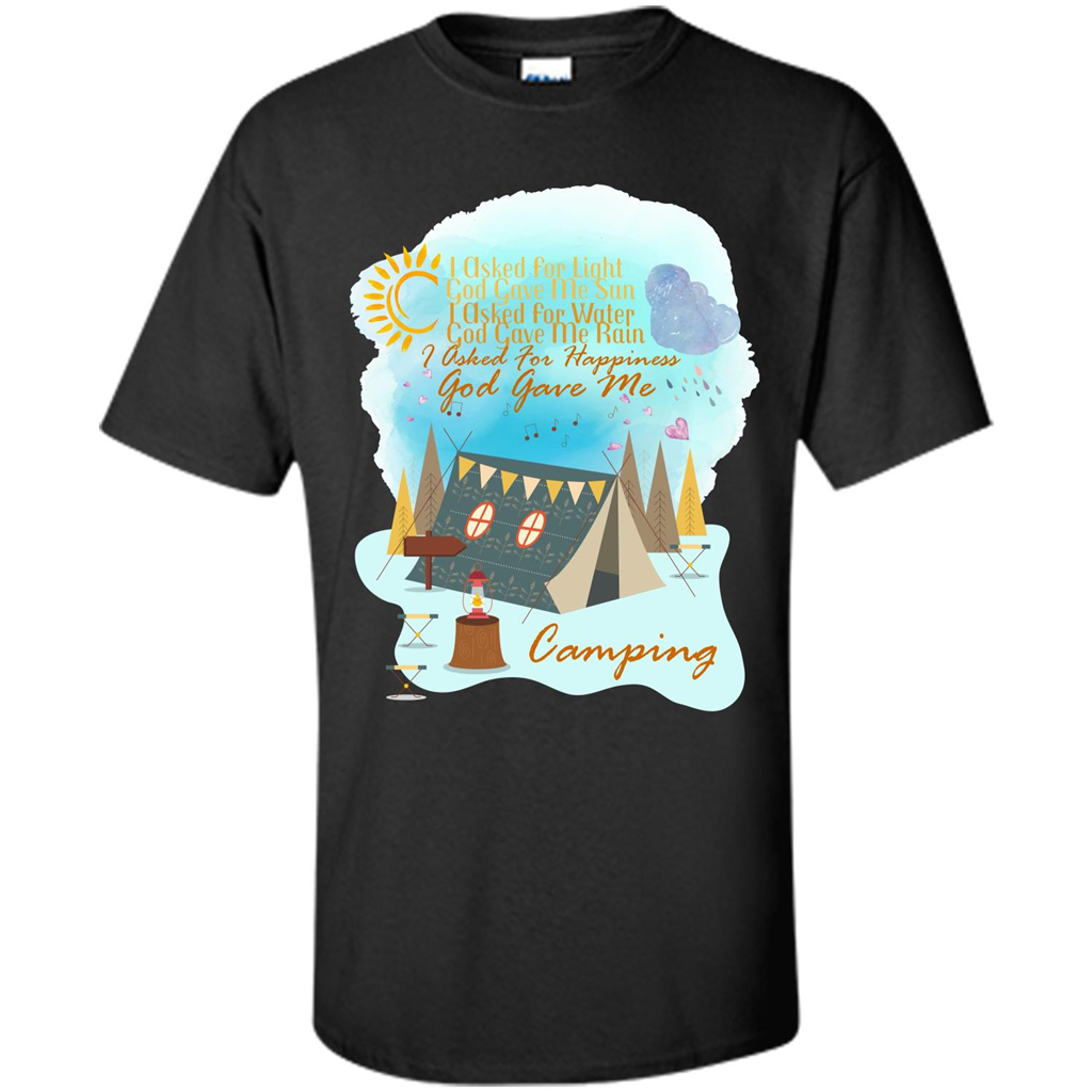 Camping T-shirt I Asked For Happiness God Gave Me Camping
