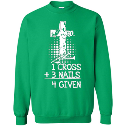 Christian T-shirt 1 Cross 3 Nails 4 Given T-shirt Irish Green