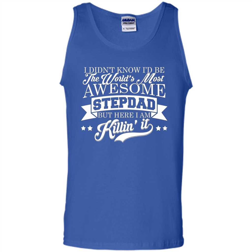 I Didn't Know I'd Be The World's Most Awesome Stepdad T-shirt