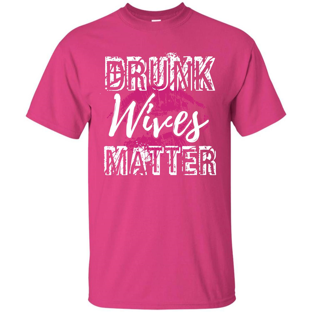 Wife T-shirt Drunk WIves Matter T-shirt Heliconia