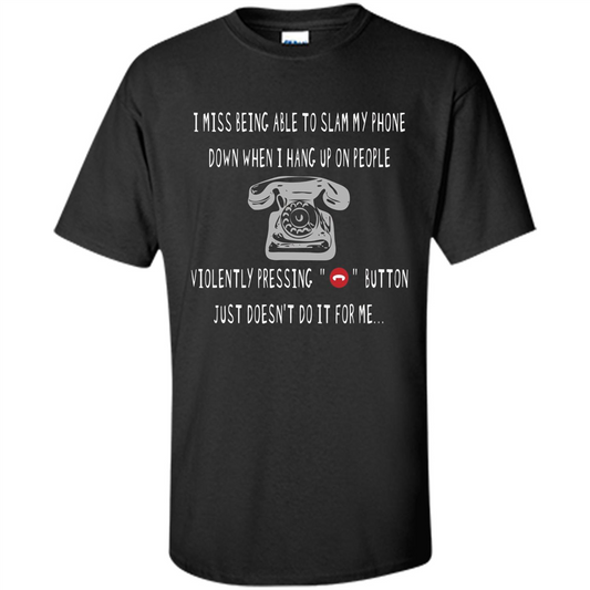 I Miss Being Able To Slam My Phone T-shirt Black