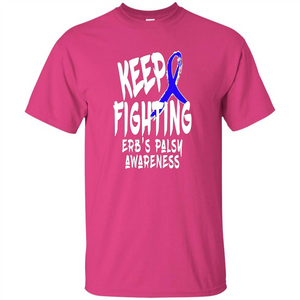 Keep Fighting ERBS Palsy Support and Awareness T-shirt