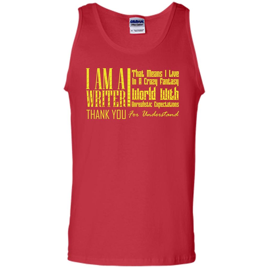 I Am A Writer That Means I Live In A Crazy Fantasy World Red