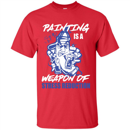 Painter T-shirt Painting Is A Weapon Of Stress Reduction T-shirt Red