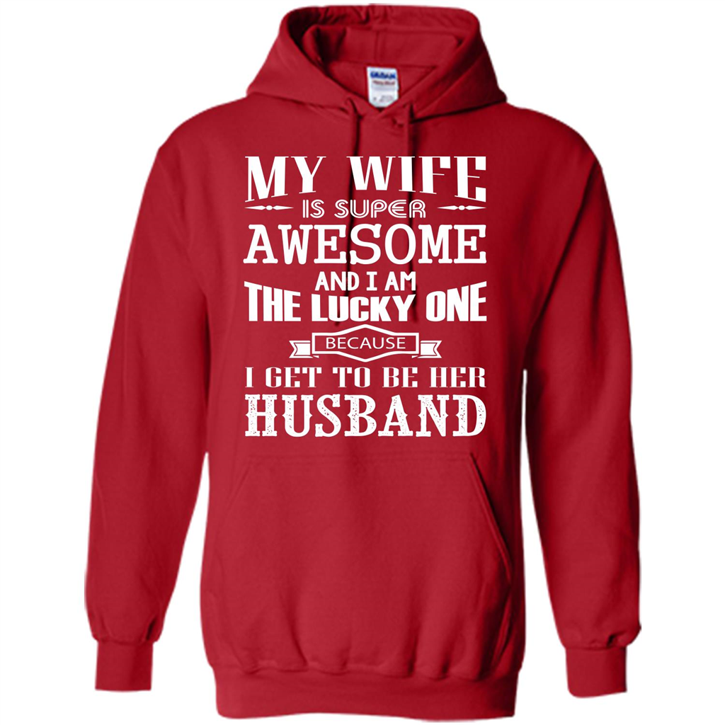 Husband T-shirt My Wife Is Super Awesome And I Am The Lucky One Because I Get To Be Her Husband Red