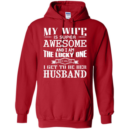 Husband T-shirt My Wife Is Super Awesome And I Am The Lucky One Because I Get To Be Her Husband Red