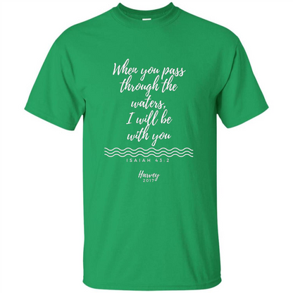 Hurricane Harvey When You Pass Through The Waters I Will Be With You T-shirt Irish Green