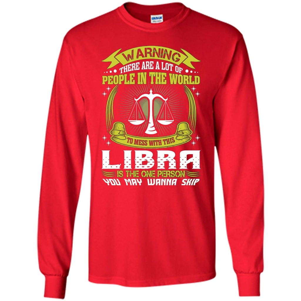 Libra T-shirt Libra Is The One Person You May Wanna Skip T-shirt Red