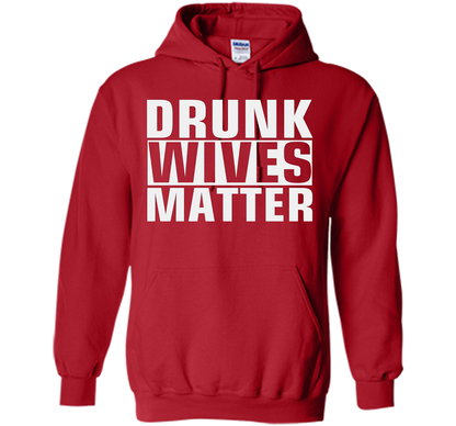 Wife T-shirt Drunk Wives Matter T-shirt