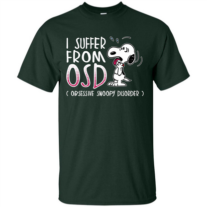 Snoopy T-shirt I Suffer From OSD Obsessive Snoopy Disorder Forest Green