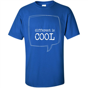 Different Is Cool T-shirt