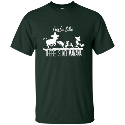Fiesta Like There Is No Manana T-shirt Forest Green