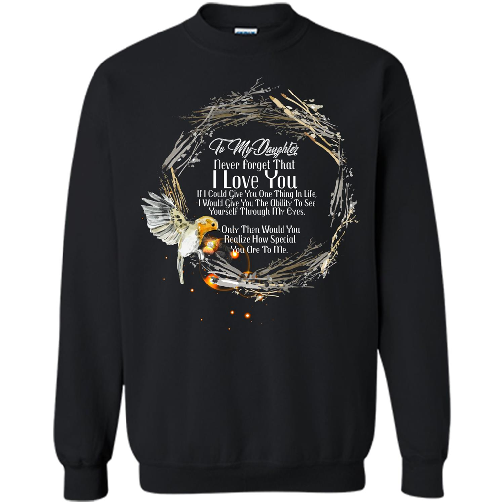 Daddy T-shirt To My Daughter Never Forget That I Love You Black