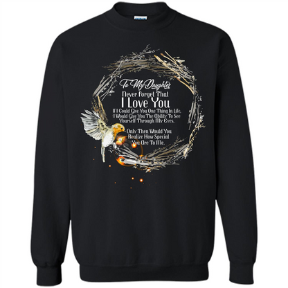 Daddy T-shirt To My Daughter Never Forget That I Love You Black