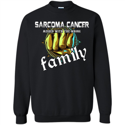Sarcoma Cancer Messed With The Wrong Family T-shirt Black