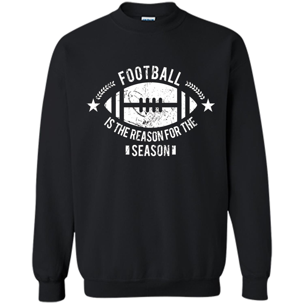 Football Is The Reason For The Season Funny Fan T-Shirt Black