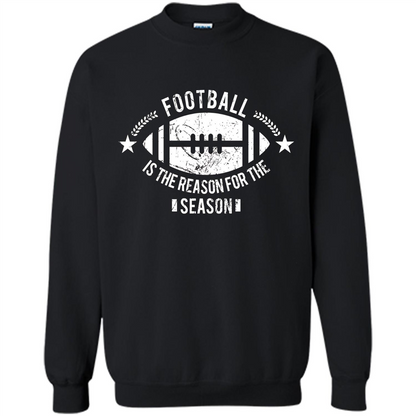 Football Is The Reason For The Season Funny Fan T-Shirt Black