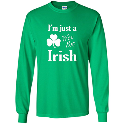 I'm Just A Wee Bit Irish T-shirt Irish Green