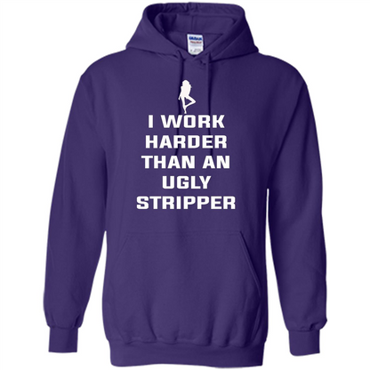 I Work Harder Than An Ugly Stripper T-shirt Purple