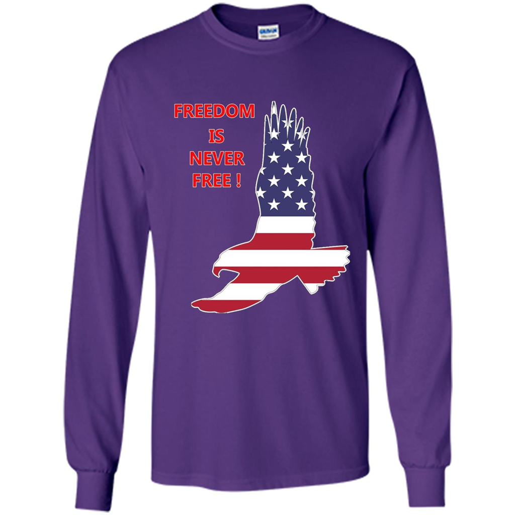 Freedom Is Never Free T-shirt