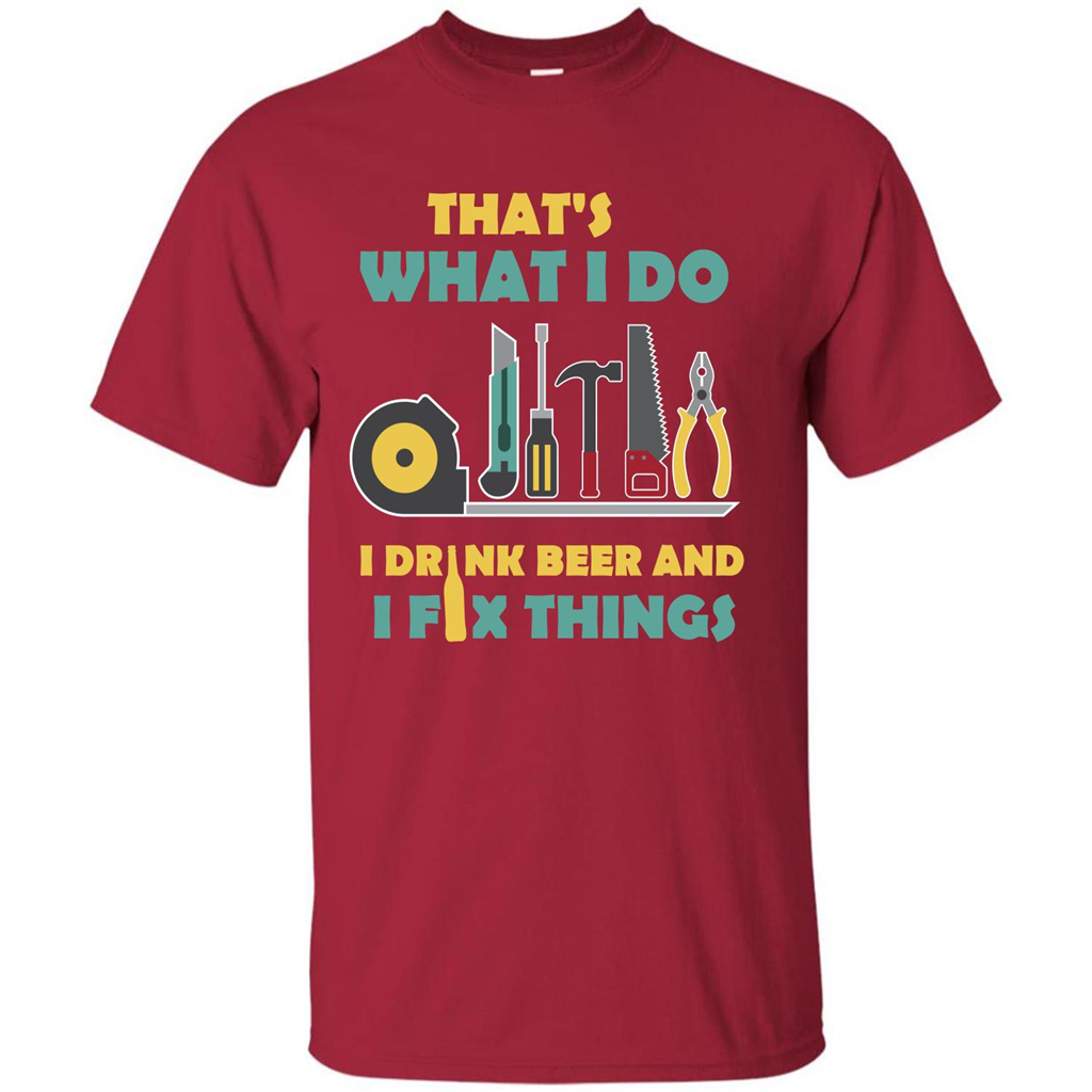 Engineer T-shirt That's What I Do I Drink Beer And I Fix Things Cardinal