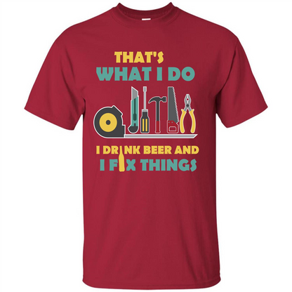 Engineer T-shirt That's What I Do I Drink Beer And I Fix Things Cardinal