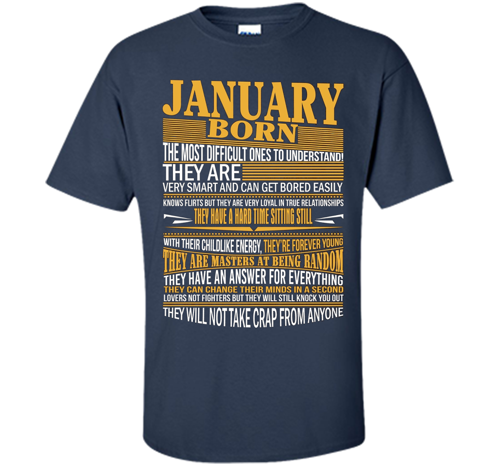 January Born The Most Difficult Ones To Understand T-shirt Navy