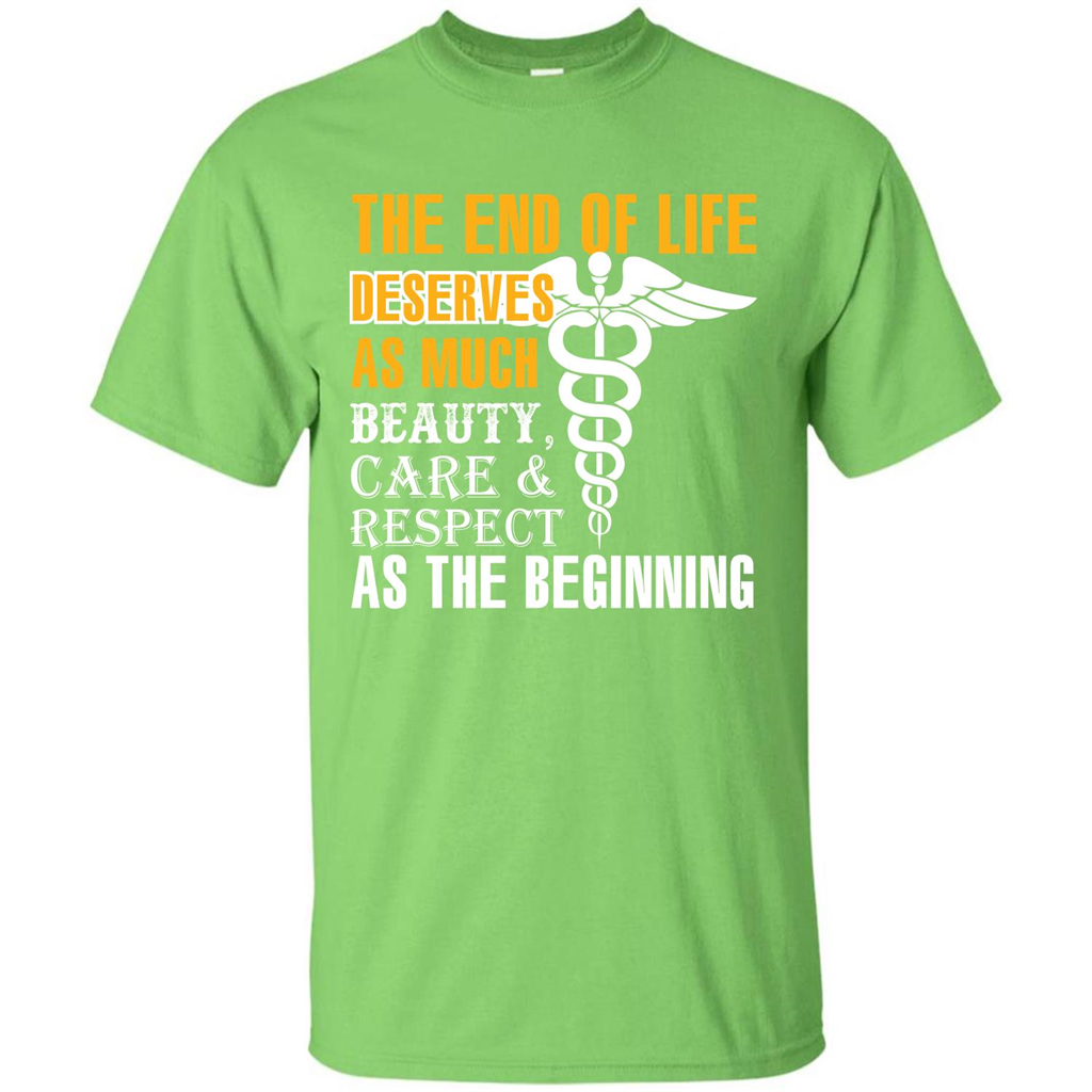 The End Of Life Deserves As Much Beauty Care Respect T-shirt Lime