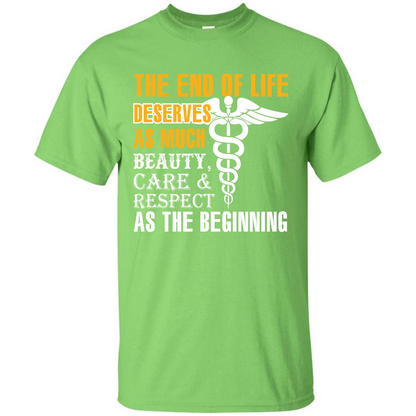 The End Of Life Deserves As Much Beauty Care Respect T-shirt Lime