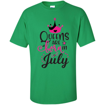 Queens Are Born in July T-shirt Irish Green