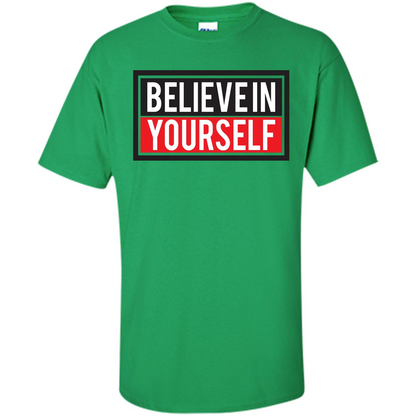 Motivational Quote T-Shirt Believe In Yourself Irish Green