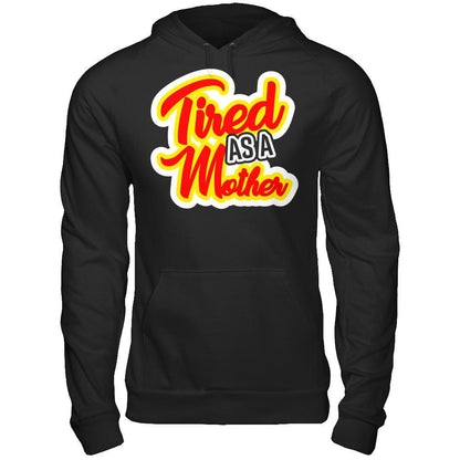 Tired As A Mother Gildan - Pullover Hoodie Black