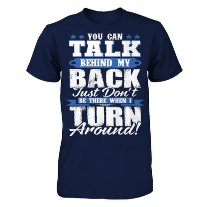 You Can Talk Behind My Back, Just Don't Be There When I Turn Around! Gildan - Short Sleeve Tee Navy