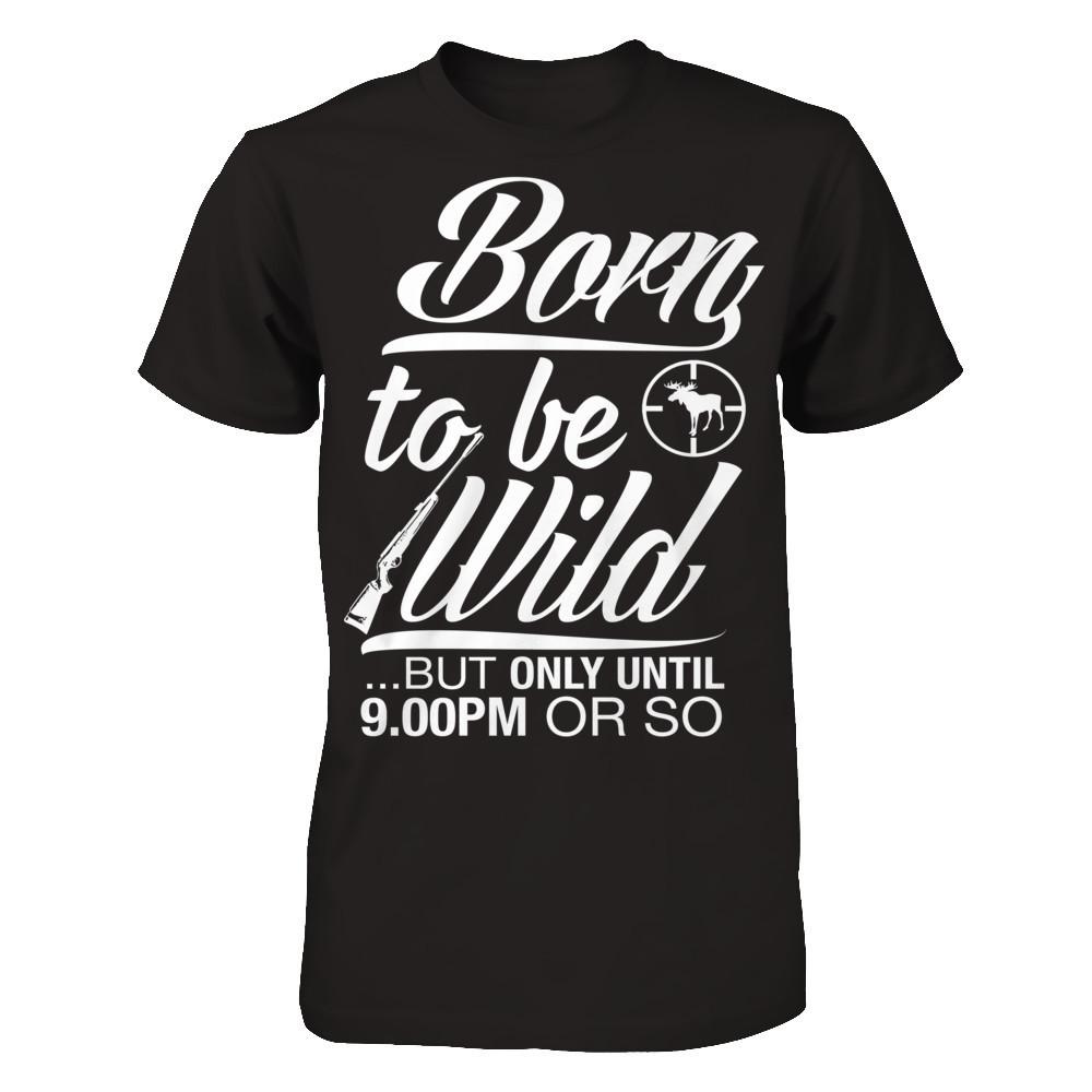 Born To Be Wild But Only Untill 9.00 Or So T-shirt Gildan - Short Sleeve Tee Black