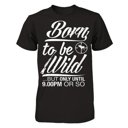 Born To Be Wild But Only Untill 9.00 Or So T-shirt Gildan - Short Sleeve Tee Black