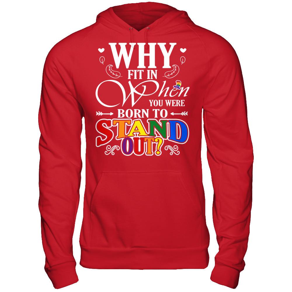 Why Fit In When You Were Born To Stand Out T-shirt Gildan - Pullover Hoodie Red