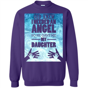 Daughter T-shirt, God Knew I Needed An Angel So He Gave Me My Daughter