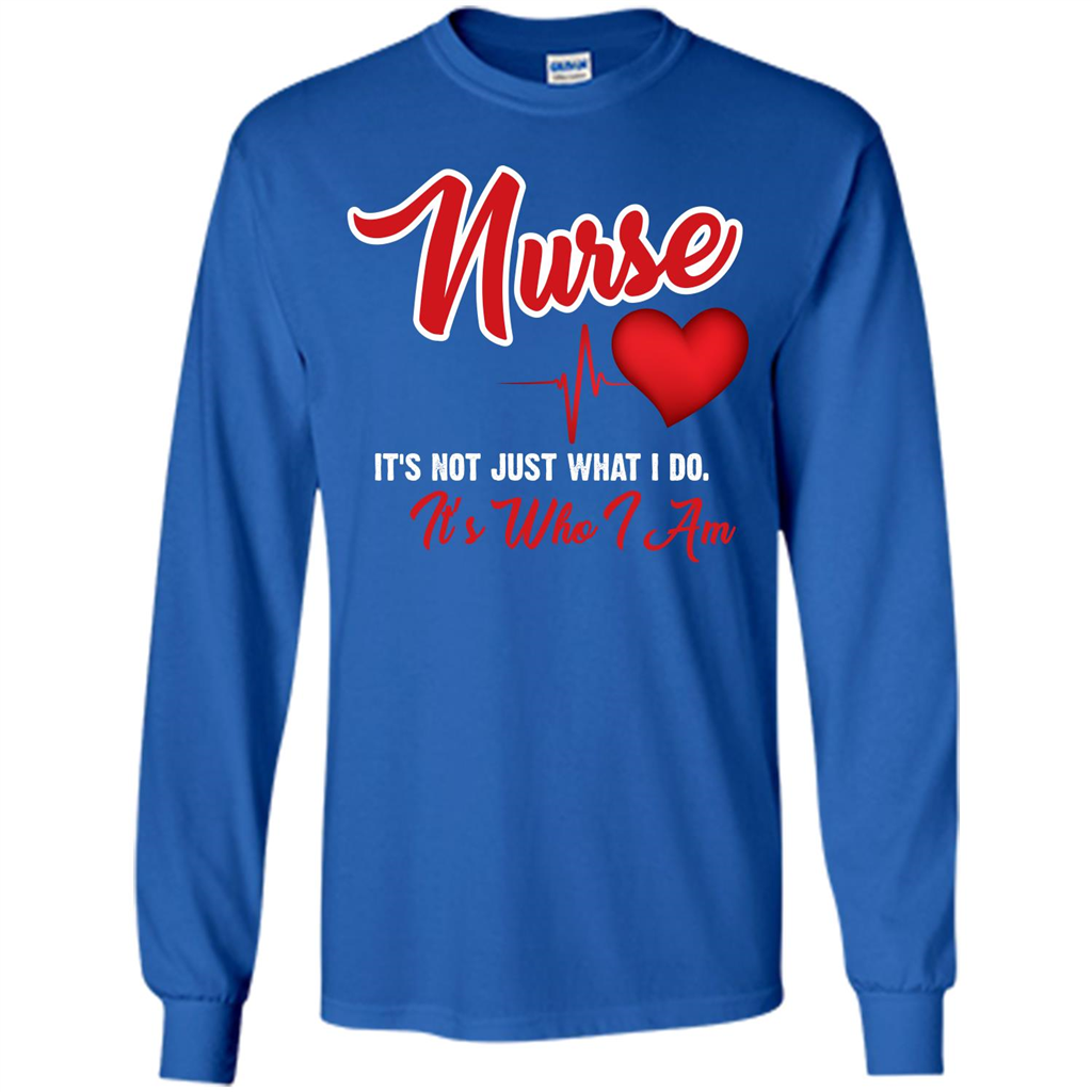 Nurse Its Not Just What I Do Its Who I Am T-shirt Royal