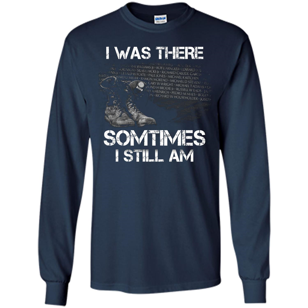 Military T-shirt I Was There Sometimes I Still Am Navy