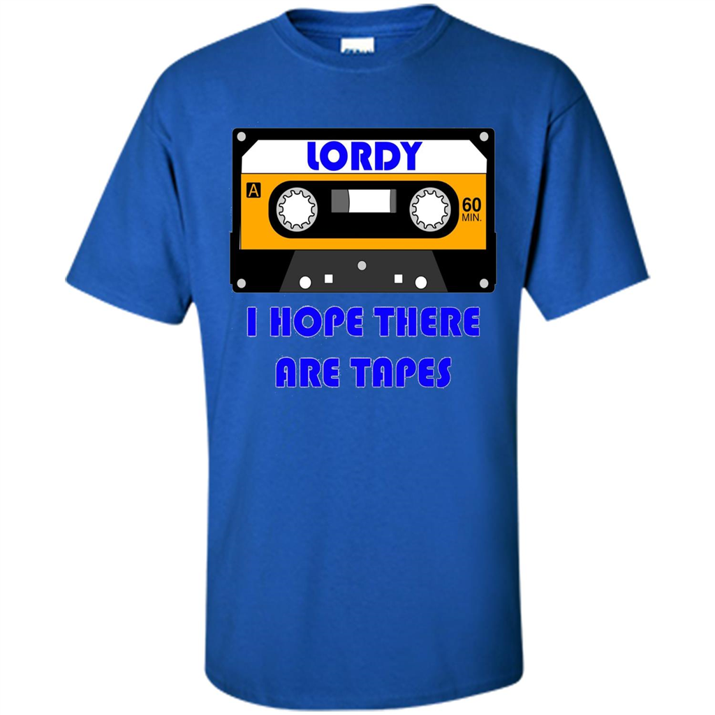 Lordy I Hope There Are Tapes T-shirt Royal