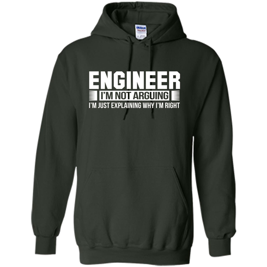Engineer I'm Not Arguing T-shirt Forest Green