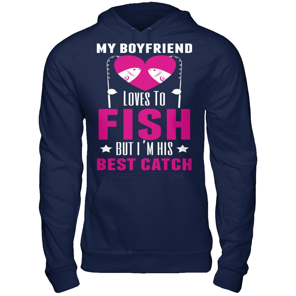 My Boyfriend Love To Fish, But I'm His Best Catch Gildan - Pullover Hoodie Navy