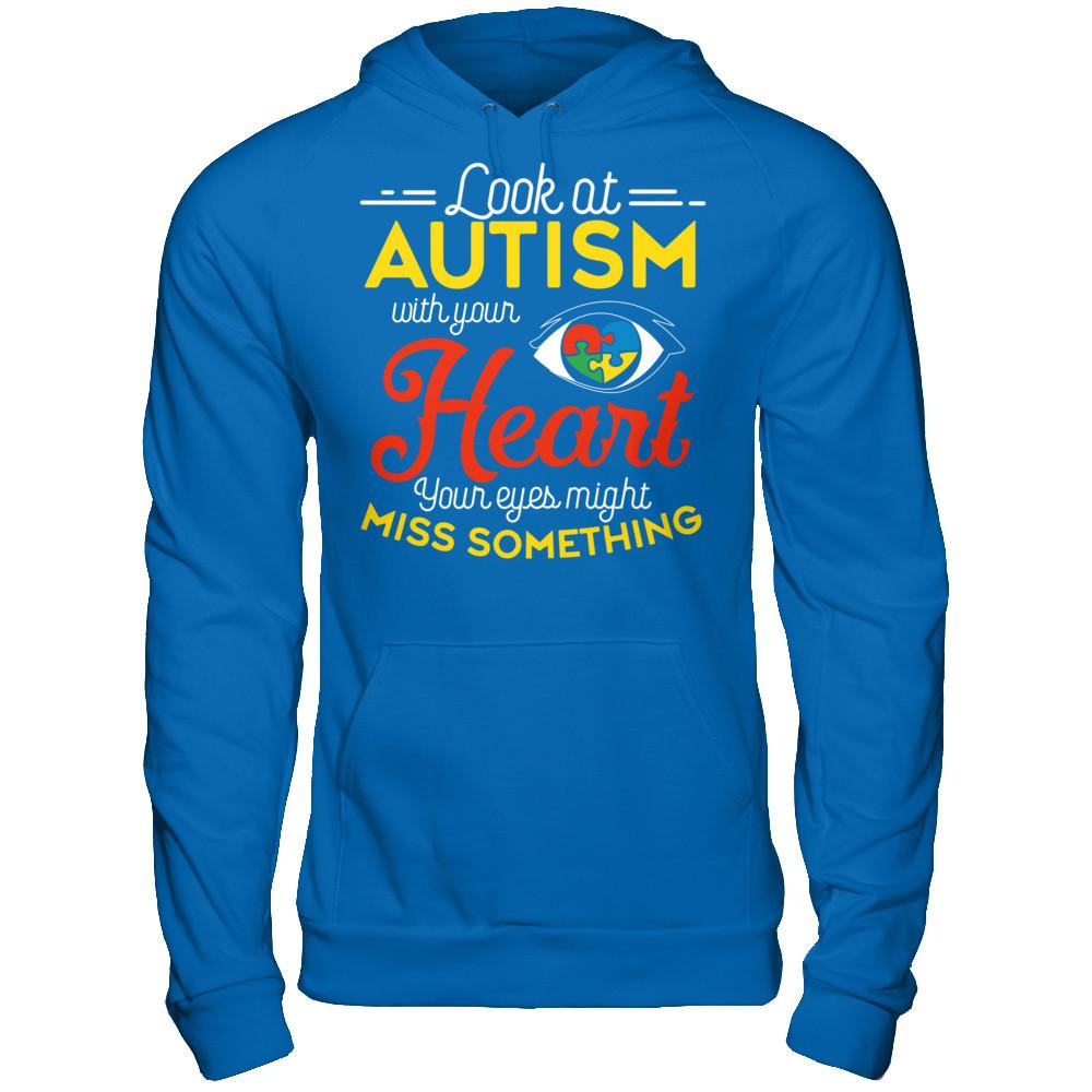 Look At Autism With Your Heart Your Eyes Might Miss Something T-shirt Gildan - Pullover Hoodie Royal